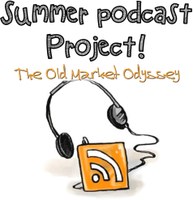 Summer Podcast Project: The Old Market Odyssey